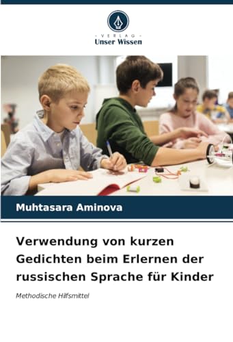 Verwendung von kurzen Gedichten beim Erlernen der russischen Sprache für Kinder: Methodische Hilfsmittel von Verlag Unser Wissen