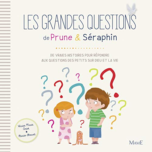 Les grandes questions de Prune et Séraphin: De vraies histoires pour répondre aux questions des petits sur Dieu et la vie Les grandes questions de Prune et Séraphin: De vraies histoires pour répondre aux questions des petits sur Dieu et la vie