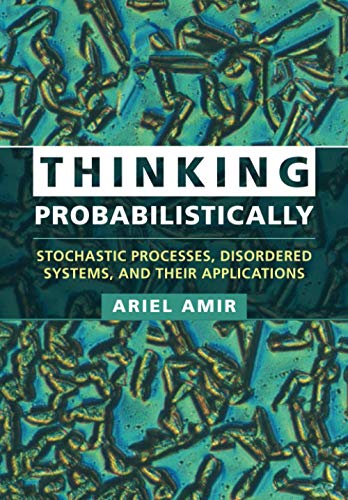Thinking Probabilistically: Stochastic Processes, Disordered Systems, and Their Applications (Cambridge Texts in Applied Mathematics) von Cambridge University Press