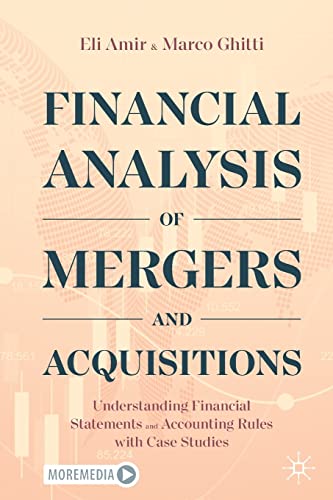 Financial Analysis of Mergers and Acquisitions: Understanding Financial Statements and Accounting Rules with Case Studies von Palgrave Macmillan