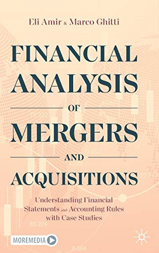 Financial Analysis of Mergers and Acquisitions: Understanding Financial Statements and Accounting Rules with Case Studies