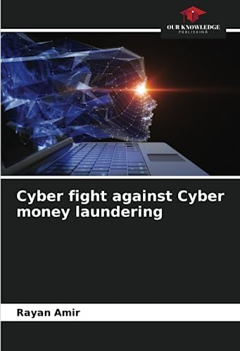 Cyber fight against Cyber money laundering