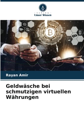 Geldwäsche bei schmutzigen virtuellen Währungen: DE von Verlag Unser Wissen