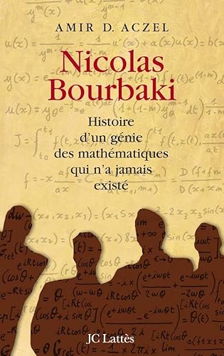 Nicolas Bourbaki: Histoire d'un génie des mathématiques qui n'a jamais existé von JC LATTÈS