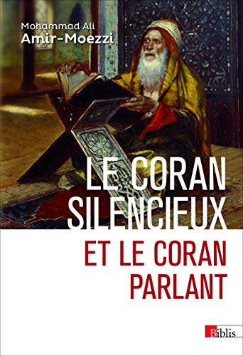 Le Coran silencieux et le Coran parlant: Sources scripturaires de l'Islam entre histoire et ferveur von CNRS EDITIONS