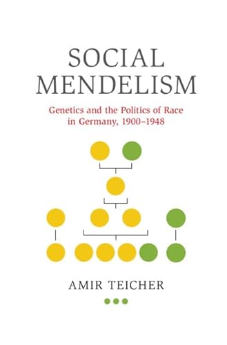 Social Mendelism: Genetics and the Politics of Race in Germany, 1900-1948 (Science in History) von Cambridge University Press