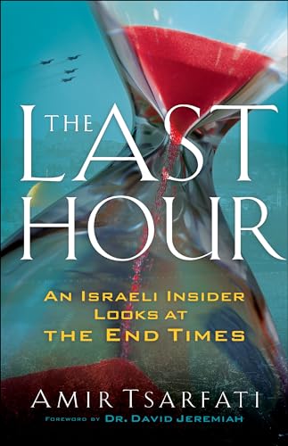 The Last Hour: An Israeli Insider Looks at the End Times von Chosen Books