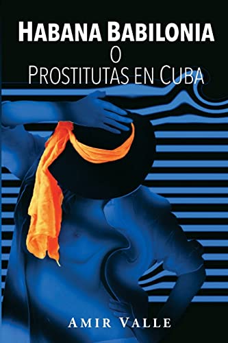 Habana Babilonia: o Prostitutas en Cuba von CREATESPACE