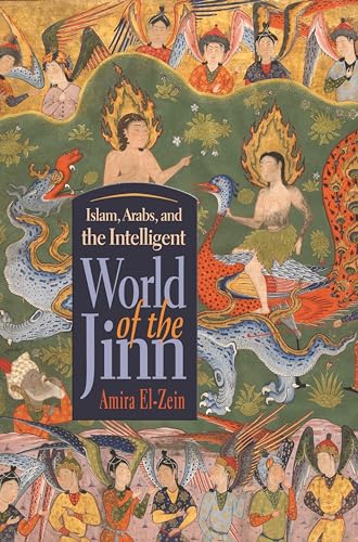 Islam, Arabs, and the Intelligent World of the Jinn (Contemporary Issues in the Middle East)