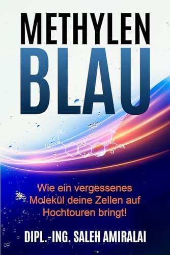 Methylenblau: Wie ein vergessenes Molekül dein Gehirn auf Hochtouren bringt. von Independently published