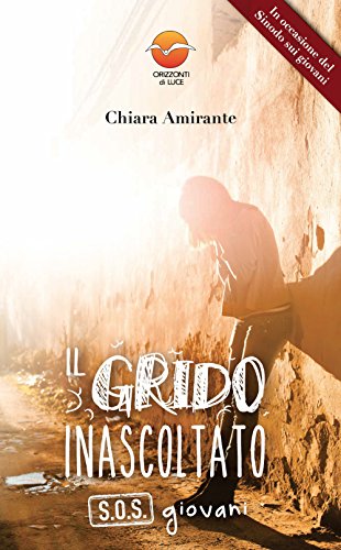 Il grido inascoltato. S.O.S. giovani von Orizzonti di Luce