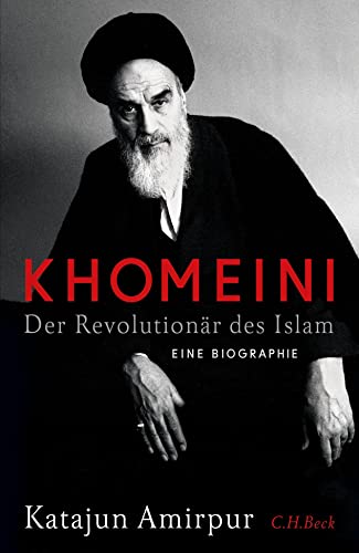 Khomeini: Der Revolutionär des Islams von Beck C. H.