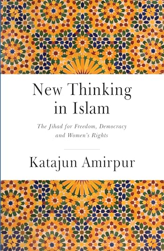 New Thinking in Islam: The Jihad for Democracy, Freedom and Women's Rights (Interfaith Series)