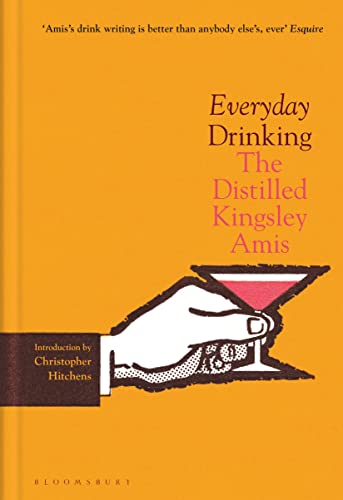 Everyday Drinking: The Distilled Kingsley Amis von Bloomsbury Publishing