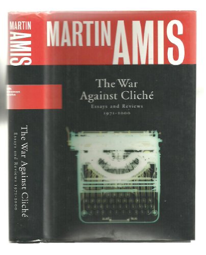 The War Against Cliche: Essays and Reviews, 1971-2000 The War Against Cliche: Essays and Reviews, 1971-2000