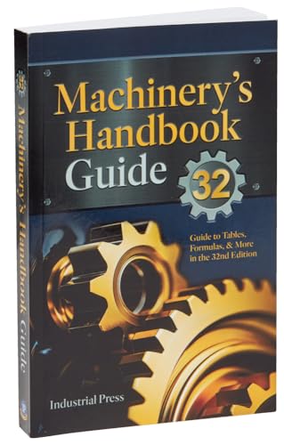 Machinery’s Handbook Guide: A Guide to Using Tables, Formulas, & More in the 32nd Edition
