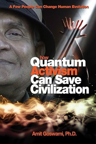 How Quantum Activism Can Save Civilization: A Few People Can Change Human Evolution