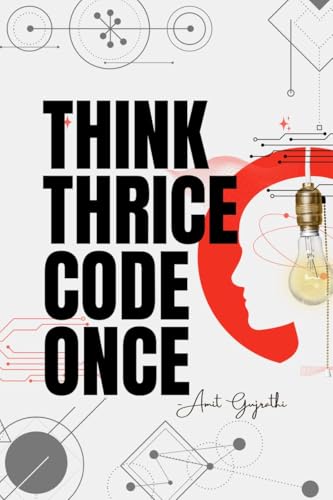 Think thrice, code once: The Art of Thoughtful Development for Smarter, Faster, and Better Software von Notion Press
