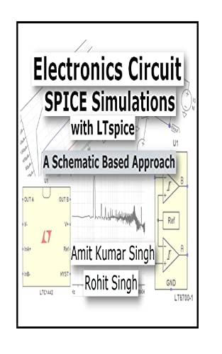 Electronics Circuit SPICE Simulations with LTspice: A Schematic Based Approach (Electronics Circuit Simulations, Band 1) von CREATESPACE
