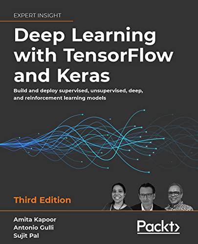 Deep Learning with TensorFlow and Keras: Build and deploy supervised, unsupervised, deep, and reinforcement learning models, 3rd Edition Deep Learning with TensorFlow and Keras: Build and deploy supervised, unsupervised, deep, and reinforcement learning models, 3rd Edition von Packt Publishing