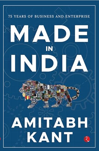 MADE IN INDIA: 75 Years of Business and Enterprise: 75 Years of Business and Enterprise [Longlisted for the 2023 Tata Literature Live! Business Book of the Year Award] von Rupa Publications India