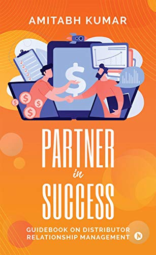Partner In Success: Guidebook On Distributor Relationship Management von Notion Press