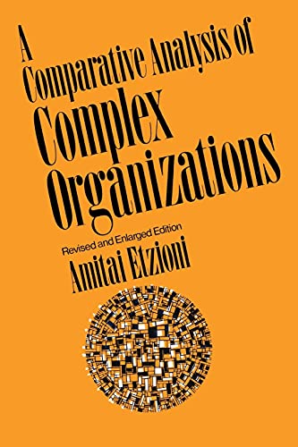 Comparative Analysis of Complex Organizations, Rev. Ed.: On Power, Involvement, and Their Correlates