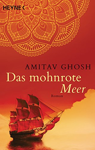 Das mohnrote Meer: Roman (Ibis-Trilogie, Band 1)