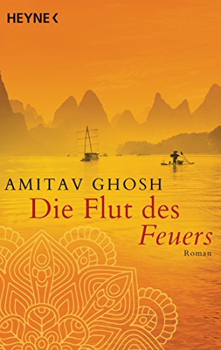 Die Flut des Feuers: Roman (Ibis-Trilogie, Band 3) von HEYNE