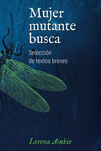 Mujer mutante busca: Selección de textos breves von Independently published