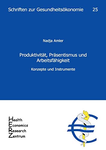 Produktivität, Präsentismus und Arbeitsfähigkeit - Konzepte und Instrumente