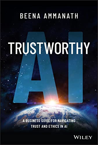 Trustworthy AI: A Business Guide for Navigating Trust and Ethics in AI von Wiley