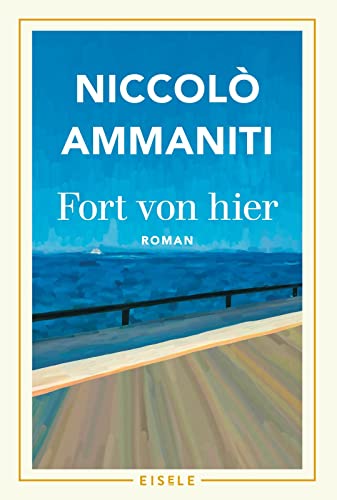 Fort von hier: Roman von Eisele Verlag