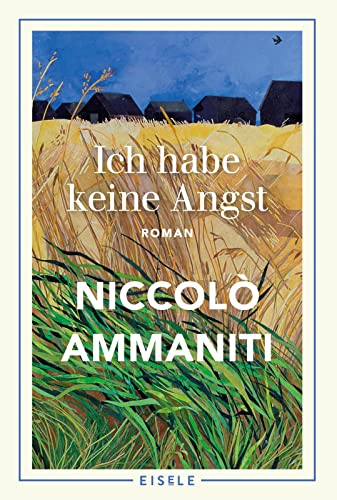 Ich habe keine Angst: Roman | Ein spannungsgeladenes Familiendrama aus Italien. Der Weltbestseller endlich wieder lieferbar. »DAS NEUE ITALIENISCHE WORT FÜR TALENT HEIßT AMMANITI.« THE TIMES Ich habe keine Angst: Roman | Ein spannungsgeladenes Familiendrama aus Italien. Der Weltbestseller endlich wieder lieferbar. »DAS NEUE ITALIENISCHE WORT FÜR TALENT HEIßT AMMANITI.« THE TIMES