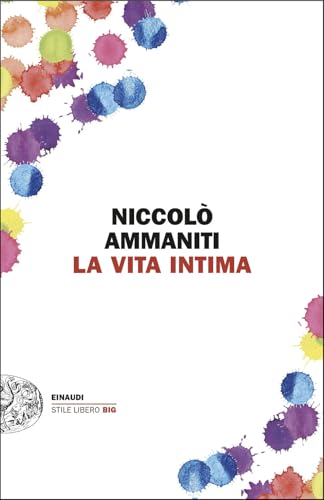 La vita intima (Einaudi. Stile libero big) von Einaudi