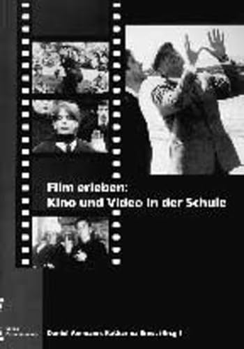 Film erleben: Kino und Video in der Schule von Pestalozzianum Verlag