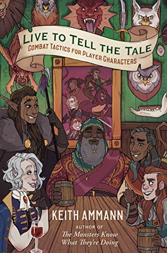 Live to Tell the Tale: Combat Tactics for Player Characters (Volume 2) (The Monsters Know What They’re Doing, Band 2) von Gallery / Saga Press