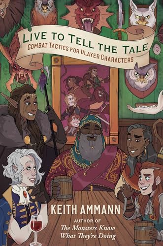 Live to Tell the Tale: Combat Tactics for Player Characters (Volume 2) (The Monsters Know What They’re Doing, Band 2) von Gallery / Saga Press