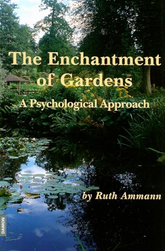 The Enchantment of Gardens: On the Psychology of Gardens and Gardening