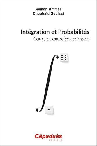 Intégration et Probabilités. Cours et exercices corrigés von Cépaduès