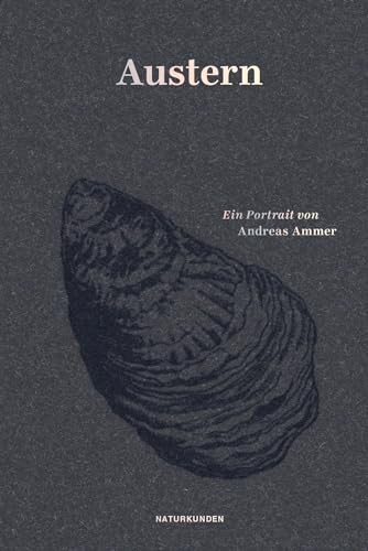 Austern: Ein Portrait (Naturkunden)