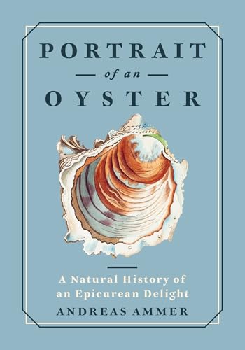 Portrait of an Oyster: A Natural History of an Epicurean Delight von Greystone Books