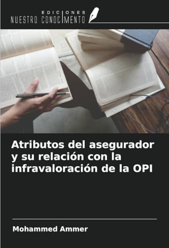 Atributos del asegurador y su relación con la infravaloración de la OPI von Ediciones Nuestro Conocimiento