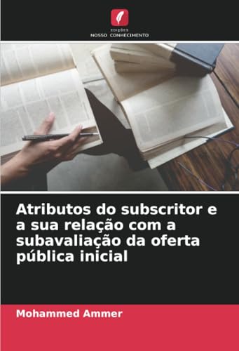 Atributos do subscritor e a sua relação com a subavaliação da oferta pública inicial: DE von Edições Nosso Conhecimento