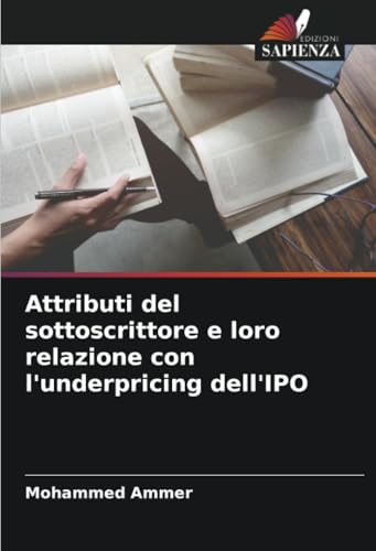 Attributi del sottoscrittore e loro relazione con l'underpricing dell'IPO von Edizioni Sapienza