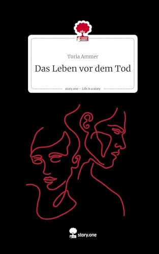 Das Leben vor dem Tod. Life is a Story - story.one von Storylution