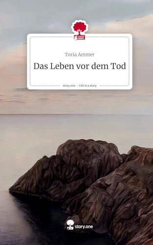 Das Leben vor dem Tod. Life is a Story - story.one von story.one publishing