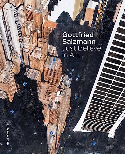 Gottfried Salzmann - mit über 160 Abbildungen seiner Aquarelle, Kohlezeichnungen und Collagen: Just Believe in Art Gottfried Salzmann - mit über 160 Abbildungen seiner Aquarelle, Kohlezeichnungen und Collagen: Just Believe in Art von Pustet Anton