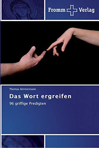 Das Wort ergreifen: 96 griffige Predigten