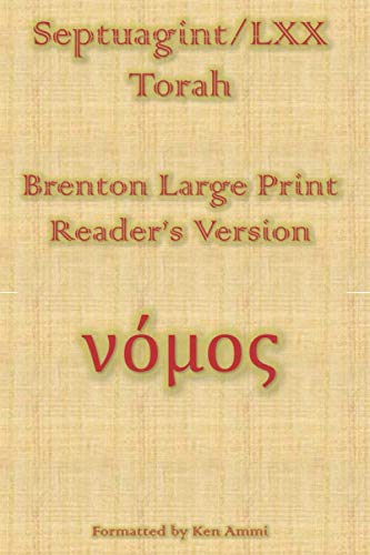 Septuagint/LXX Torah: Brenton Large Print Reader’s Version (Septuagint/LXX: Brenton Large Print Reader’s Version, Band 1)